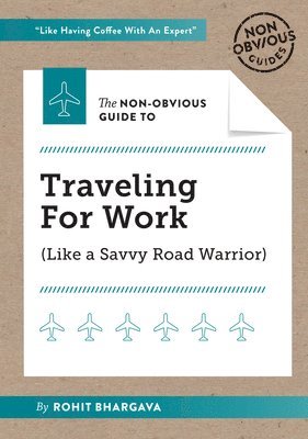 bokomslag Non-Obvious Guide to Traveling For Work