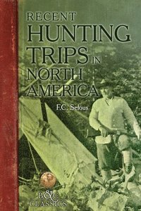 bokomslag Recent Hunting Trips in North America