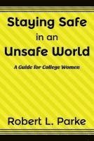 bokomslag Staying Safe in an Unsafe World, A Guide for College Women