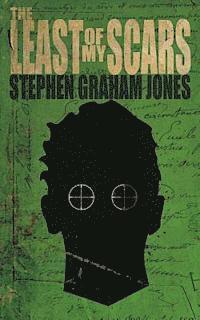 Stephen Graham Jones - The Least of My Scars, Häftad