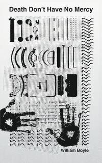 William Boyle - Death Don't Have No Mercy, Häftad