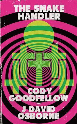 J. David Osborne, Cody Goodfellow - The Snake Handler, Häftad