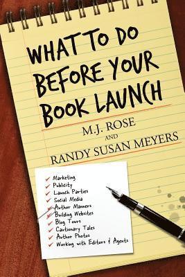 M. J. Rose - What To Do Before Your Book Launch, Häftad