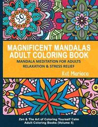 bokomslag Magnificent Mandalas Adult Coloring Book - Mandala Meditation for Adults Relaxation and Stress Relief