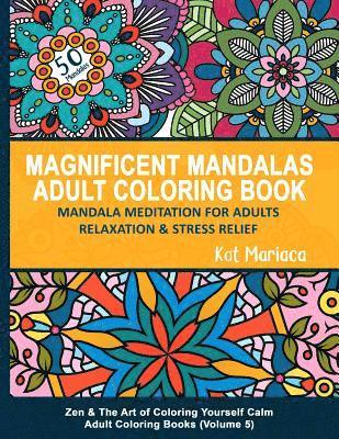 Magnificent Mandalas Adult Coloring Book - Mandala Meditation for Adults Relaxation and Stress Relief 1