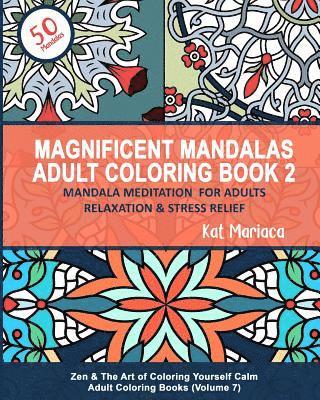 Magnificent Mandalas Adult Coloring Book 2 - Mandala Meditation for Adults Relaxation & Stress Relief 1