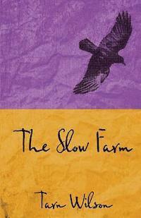Tarn Wilson - The Slow Farm, Häftad