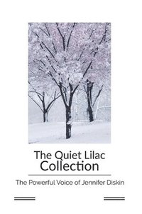 bokomslag The Quiet Lilac Collection: The Powerful Voice Of Jennifer Diskin