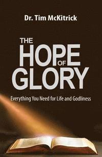 bokomslag The Hope of Glory: Everything You Need for Life and Godliness