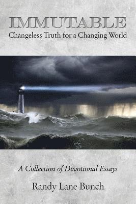 Immutable: Changeless Truth for a Changing World