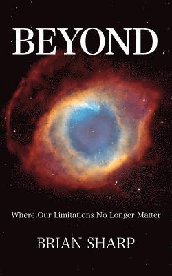 Beyond: Where Our Limitations No Longer Matter 1