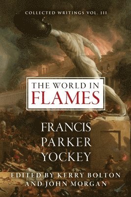 Francis Parker Yockey, Kerry Bolton, John Morgan - World in Flames, Häftad