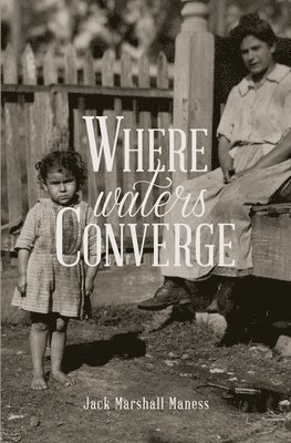 Jack Marshall Maness - Where Waters Converge: the Second Song of the Jayhawk, Häftad