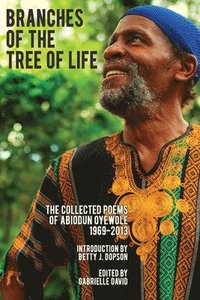 bokomslag Branches of the Tree of Life - The Collected Poems of Abiodun Oyewole, 1969-2013