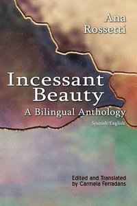 bokomslag Incessant Beauty - A Bilingual Anthology (Bilingual: Spanish/English)