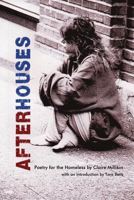 After Houses – Poetry for the Homeless by Claire Millikin