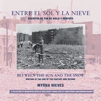 bokomslag Entre el sol y la nieve / Escritos de fin de sig - Between the Sun and Snow / Writing at the End of the Century & Beyond