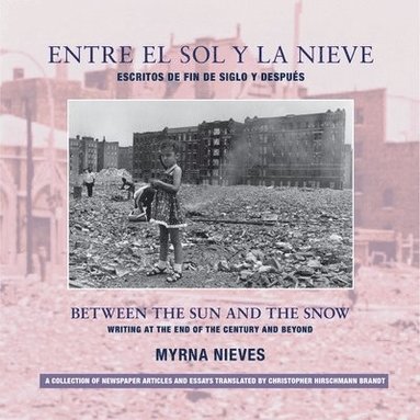 bokomslag Entre el sol y la nieve / Escritos de fin de sig - Between the Sun and Snow / Writing at the End of the Century & Beyond