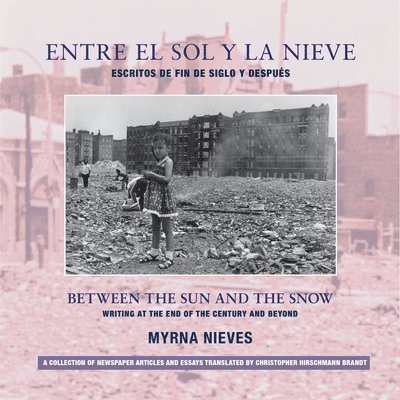 Entre el sol y la nieve / Escritos de fin de sig  Between the Sun and Snow / Writing at the End of the Century & Beyond 1