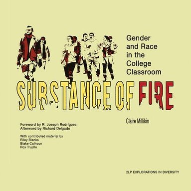 Claire Millikin, R. Joseph Rodriguez, Richard Delgado, Riley Blanks, Blake Calhoun - Substance of Fire – Gender and Race in the College Classroom, Häftad