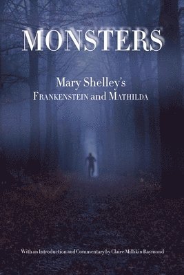 Mary Wollstonecraft Shelley, Claire  Millikin Raymond - Monsters, Häftad