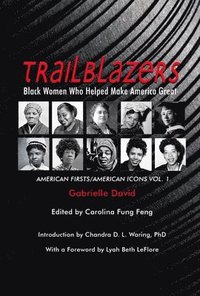 bokomslag Trailblazers, Black Women Who Helped Make Americ  American Firsts/American Icons, Volume 1