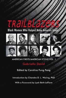 Trailblazers, Black Women Who Helped Make Americ  American Firsts/American Icons, Volume 1 1