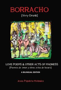 bokomslag Very Drunk / Borracho  Love Poems & Other Acts of Madness / Poemas de Amor y Otros Actos de Locura