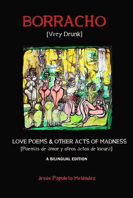 bokomslag Very Drunk / Borracho - Love Poems & Other Acts of Madness / Poemas de Amor y Otros Actos de Locura