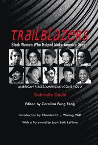 bokomslag Trailblazers, Black Women Who Helped Make Americ  American Firsts/American Icons, Volume 2