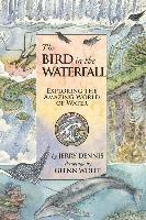 The Bird in the Waterfall: Exploring the Wonders of Water 1