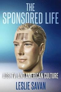 bokomslag The Sponsored Life: Ads, Tv, and American Culture