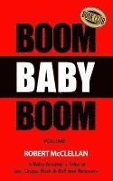 bokomslag Boom Baby Boom: A Baby Boomer's Tales of Sex, Drugs, Rock & Roll and Recovery