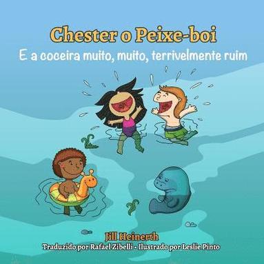 bokomslag Chester o Peixe-boi e a coceira muito, muito, terrivelmente ruim