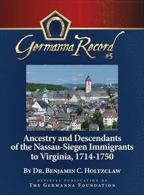 Ancestry and Descendants of the Nassau-Siegen Immigrants to Virginia, 1714-1750 1