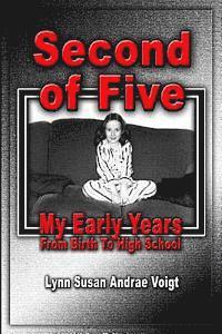 Lynn Susan Andrae Voigt - Second Of Five: My Early Years - From Birth To High School, Häftad