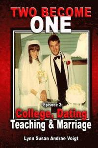 bokomslag Two Become One: Dating, College, Teaching & Marriage