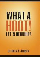 Jeffrey S Jensen, Tyler Tyler Tichelaar - What A Hoot! Let's Recruit!, Inbunden