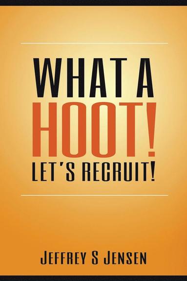 Jeffrey S Jensen, Tyler Tichelaar - What A Hoot! Let's Recruit!, Häftad