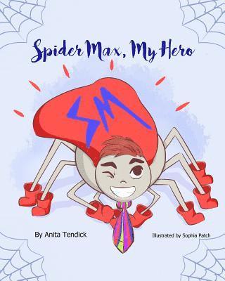 Anita Tendick - Spider Max, My Hero, Häftad