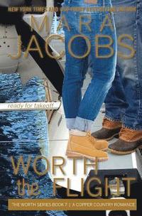 bokomslag Worth the Flight: Worth Series Book 7: A Copper Country Romance