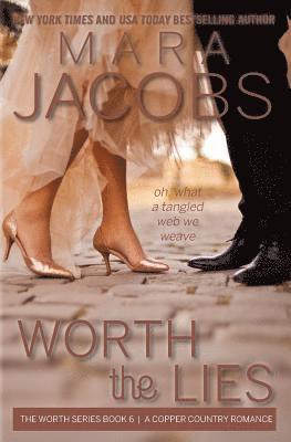 Worth the Lies: Worth Series Book 6: A Copper Country Romance 1