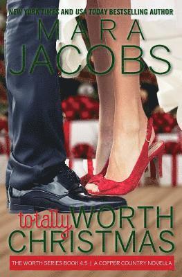 Totally Worth Christmas: The Worth Series Book 4.5: A Copper Country Novella 1