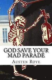 bokomslag God Save Your Mad Parade