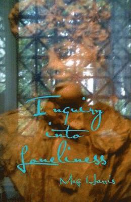 Meg Harris - Inquiry into Loneliness, Häftad