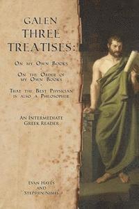 Edgar Evan Hayes, Stephen Nimis - Galen, Three Treatises: An Intermediate Greek Reader: Greek Text with Running Vocabulary and Commentary, Häftad