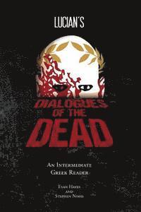 Edgar Evan Hayes, Stephen a. Nimis - Lucian's Dialogues of the Dead: An Intermediate Greek Reader: Greek Text with Running Vocabulary and Commentary, Häftad