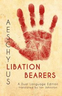 bokomslag Aeschylus' Libation Bearers: A Dual Language Edition