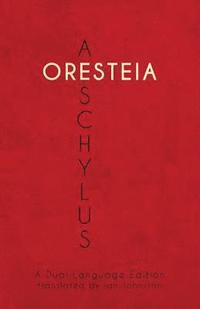 bokomslag Aeschylus' Oresteia: A Dual Language Edition