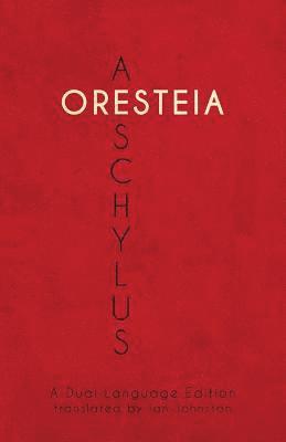 Aeschylus' Oresteia: A Dual Language Edition 1